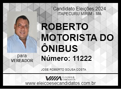 Candidato ROBERTO MOTORISTA DO ÔNIBUS 2024 - ITAPECURU MIRIM - Eleições