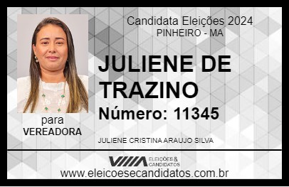 Candidato JULIENE DE TRAZINO 2024 - PINHEIRO - Eleições