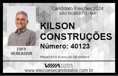 Candidato KILSON CONSTRUÇÕES 2024 - SÃO ROBERTO - Eleições