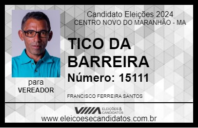 Candidato TICO DA BARREIRA 2024 - CENTRO NOVO DO MARANHÃO - Eleições