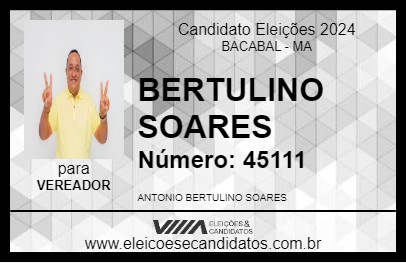 Candidato BERTULINO SOARES 2024 - BACABAL - Eleições