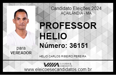 Candidato PROFESSOR HELIO 2024 - AÇAILÂNDIA - Eleições