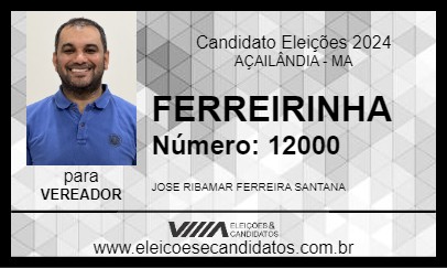 Candidato FERREIRINHA 2024 - AÇAILÂNDIA - Eleições