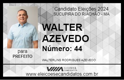 Candidato WALTER AZEVEDO 2024 - SUCUPIRA DO RIACHÃO - Eleições