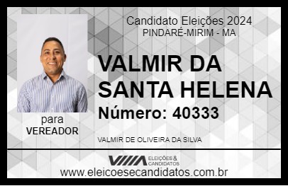 Candidato VALMIR DA SANTA HELENA 2024 - PINDARÉ-MIRIM - Eleições