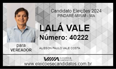 Candidato LALÁ VALE 2024 - PINDARÉ-MIRIM - Eleições