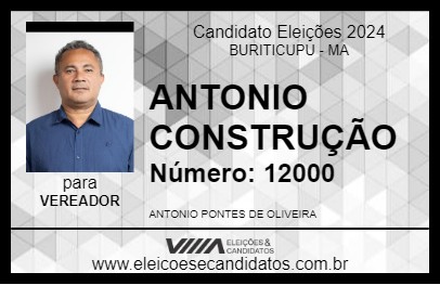 Candidato ANTONIO CONSTRUÇÃO 2024 - BURITICUPU - Eleições