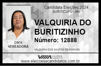 Candidato VALQUIRIA DO BURITIZINHO 2024 - BURITICUPU - Eleições