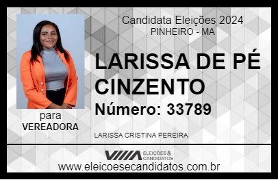 Candidato LARISSA DE PÉ CINZENTO 2024 - PINHEIRO - Eleições