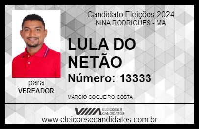 Candidato LULA DO NETÃO 2024 - NINA RODRIGUES - Eleições