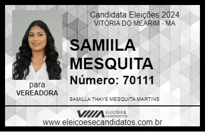 Candidato SAMIILA MESQUITA 2024 - VITÓRIA DO MEARIM - Eleições