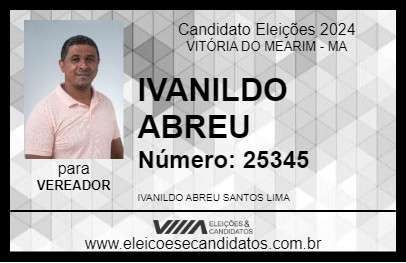 Candidato IVANILDO ABREU 2024 - VITÓRIA DO MEARIM - Eleições