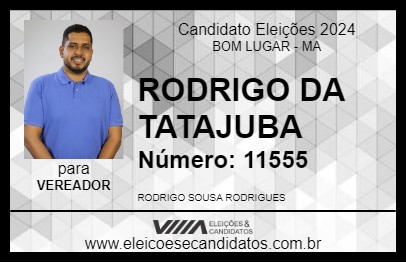 Candidato RODRIGO DA TATAJUBA 2024 - BOM LUGAR - Eleições