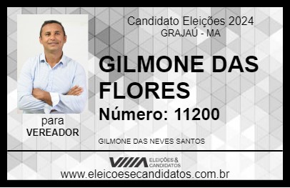 Candidato GILMONE DAS FLORES 2024 - GRAJAÚ - Eleições