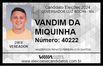 Candidato VANDIM DA MIQUINHA 2024 - GOVERNADOR LUIZ ROCHA - Eleições