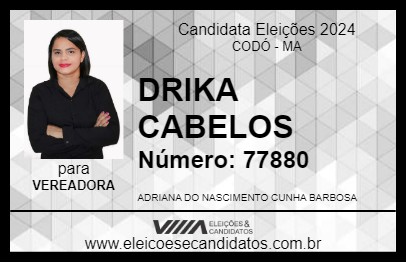 Candidato DRIKA CABELOS 2024 - CODÓ - Eleições