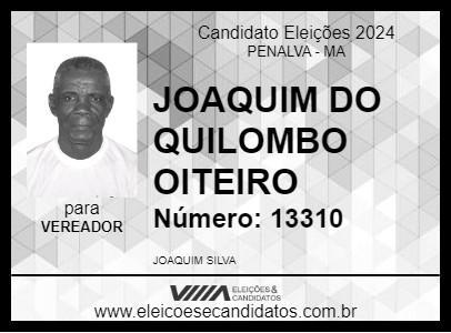 Candidato JOAQUIM DO QUILOMBO OITEIRO 2024 - PENALVA - Eleições