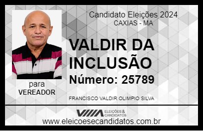 Candidato VALDIR DA INCLUSÃO 2024 - CAXIAS - Eleições