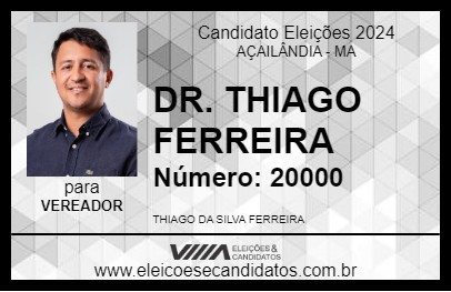 Candidato DR. THIAGO FERREIRA 2024 - AÇAILÂNDIA - Eleições