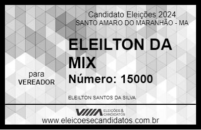 Candidato ELEILTON DA MIX 2024 - SANTO AMARO DO MARANHÃO - Eleições