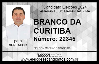 Candidato BRANCO DA CURITIBA 2024 - AMARANTE DO MARANHÃO - Eleições