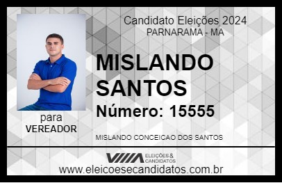 Candidato MISLANDO SANTOS 2024 - PARNARAMA - Eleições