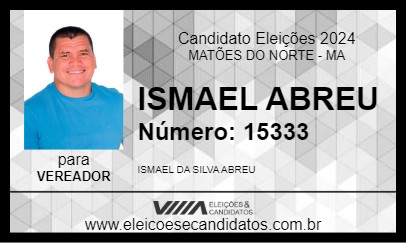 Candidato ISMAEL ABREU 2024 - MATÕES DO NORTE - Eleições