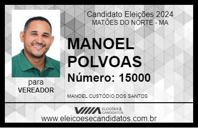 Candidato MANOEL POLVOAS 2024 - MATÕES DO NORTE - Eleições