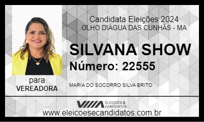 Candidato SILVANA SHOW 2024 - OLHO D\ÁGUA DAS CUNHÃS - Eleições