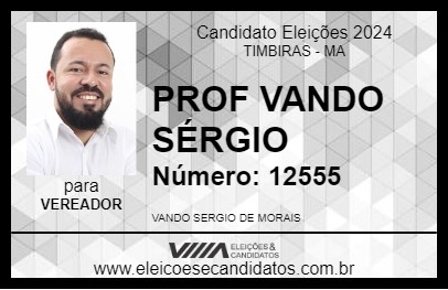 Candidato PROF VANDO SÉRGIO 2024 - TIMBIRAS - Eleições