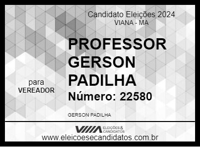 Candidato PROFESSOR GERSON PADILHA 2024 - VIANA - Eleições