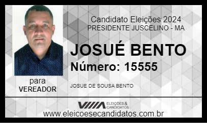 Candidato JOSUÉ BENTO 2024 - PRESIDENTE JUSCELINO - Eleições