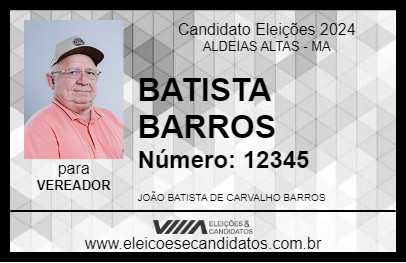 Candidato BATISTA BARROS 2024 - ALDEIAS ALTAS - Eleições