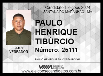 Candidato PAULO HENRIQUE TIBÚRCIO 2024 - SANTANA DO MARANHÃO - Eleições