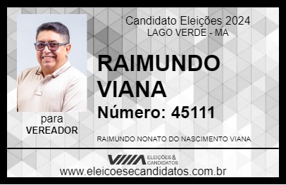 Candidato RAIMUNDO VIANA 2024 - LAGO VERDE - Eleições