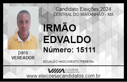 Candidato IRMÃO EDVALDO 2024 - CENTRAL DO MARANHÃO - Eleições