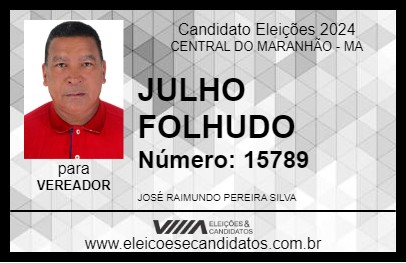 Candidato JULHO FOLHUDO 2024 - CENTRAL DO MARANHÃO - Eleições