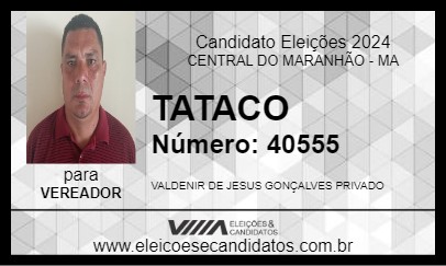 Candidato TATACO 2024 - CENTRAL DO MARANHÃO - Eleições