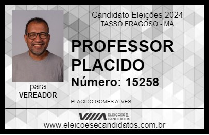 Candidato PROFESSOR PLACIDO 2024 - TASSO FRAGOSO - Eleições