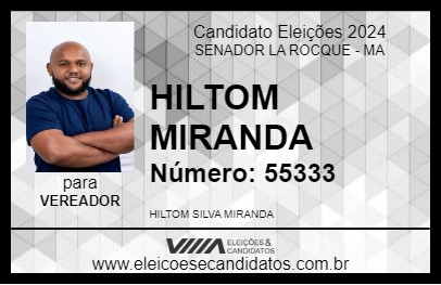 Candidato HILTOM MIRANDA 2024 - SENADOR LA ROCQUE - Eleições