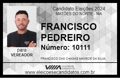 Candidato FRANCISCO PEDREIRO 2024 - MATÕES DO NORTE - Eleições