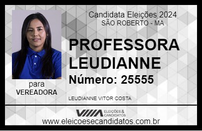 Candidato PROFESSORA LEUDIANNE 2024 - SÃO ROBERTO - Eleições