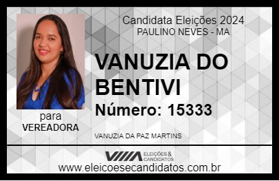 Candidato VANUZIA DO BENTIVI 2024 - PAULINO NEVES - Eleições