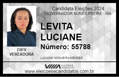 Candidato LEVITA LUCIANE 2024 - GOVERNADOR NUNES FREIRE - Eleições