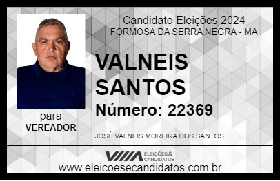 Candidato VALNEIS SANTOS 2024 - FORMOSA DA SERRA NEGRA - Eleições