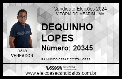 Candidato DEQUINHO LOPES  2024 - VITÓRIA DO MEARIM - Eleições