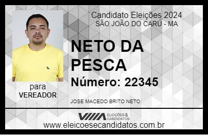 Candidato NETO DA PESCA 2024 - SÃO JOÃO DO CARÚ - Eleições