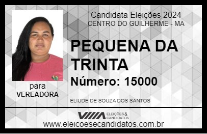 Candidato PEQUENA DA TRINTA 2024 - CENTRO DO GUILHERME - Eleições