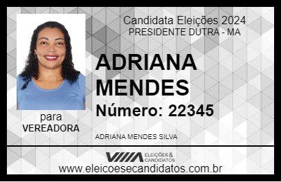 Candidato ADRIANA MENDES 2024 - PRESIDENTE DUTRA - Eleições