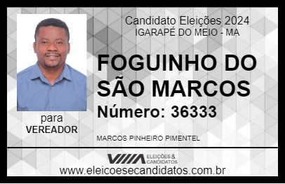 Candidato FOGUINHO DO SÃO MARCOS 2024 - IGARAPÉ DO MEIO - Eleições